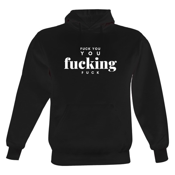 Men's hoodie FUCK YOU YOU FUCKING FUCK